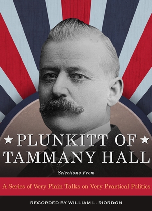 Reaction to plunkitt of tammany hall by william riordon essay